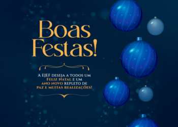 A EJEF deseja a todos um Feliz Natal e um Ano Novo repleto de paz e muitas realizações
