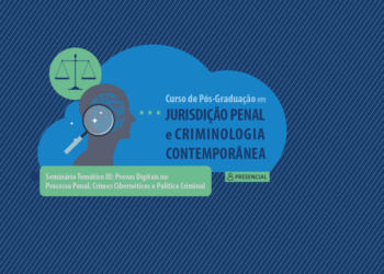 Seminário Temático III: Provas Digitais no Processo Penal, Crimes Cibernéticos e Política Criminal