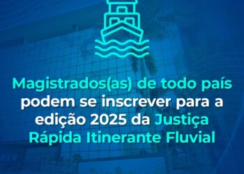 Justiça Rápida Fluvial – Integração Nacional – Edital nº 1/2025 – TJRO