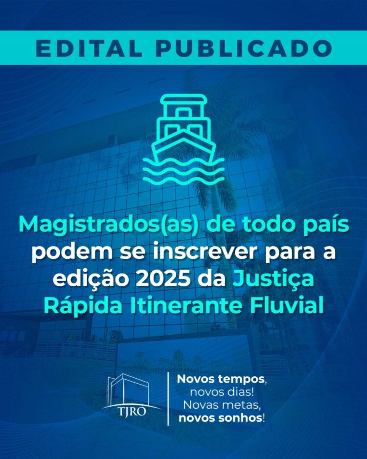 Justiça Rápida Fluvial – Integração Nacional – Edital nº 1/2025 – TJRO