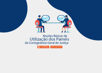 Curso Noções Básicas de Utilização dos Painéis da Corregedoria-Geral de Justiça
